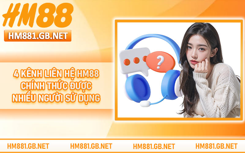4 kênh liên hệ HM88 chính thức được nhiều người sử dụng