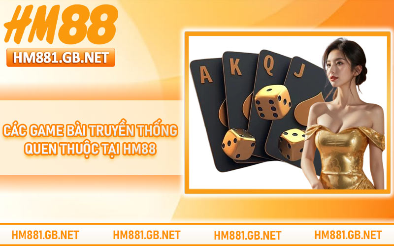 Các game bài truyền thống quen thuộc tại HM88