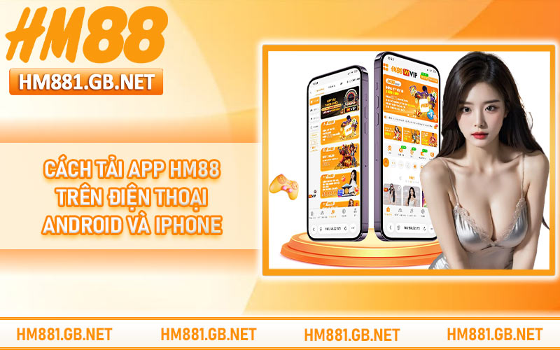 Cách tải app HM88 trên điện thoại Android và iPhone