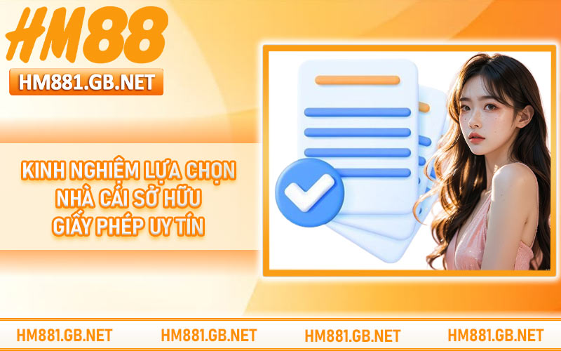 Kinh nghiệm lựa chọn nhà cái sở hữu giấy phép uy tín