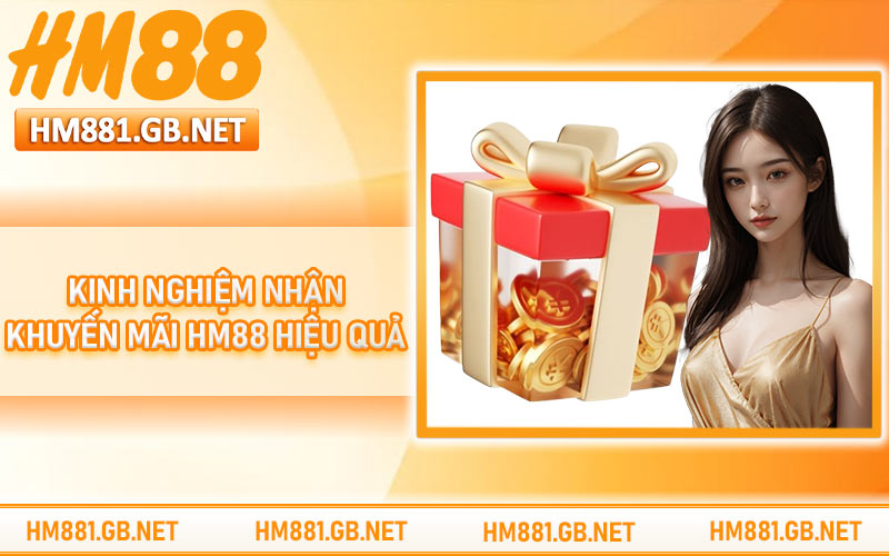 Kinh nghiệm nhận khuyến mãi HM88 hiệu quả