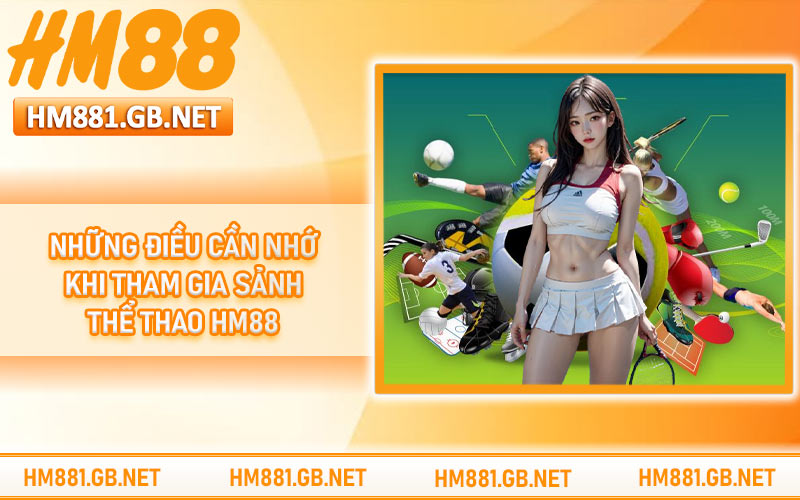 Những điều cần nhớ khi tham gia sảnh thể thao HM88