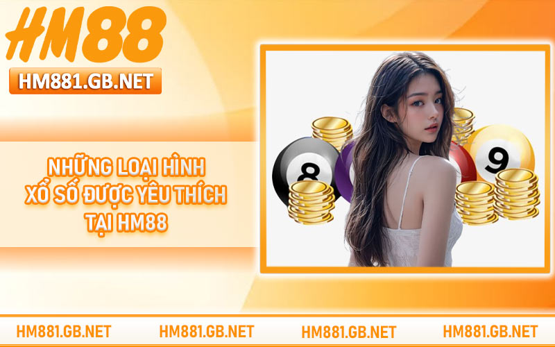 Những loại hình xổ số được yêu thích tại HM88