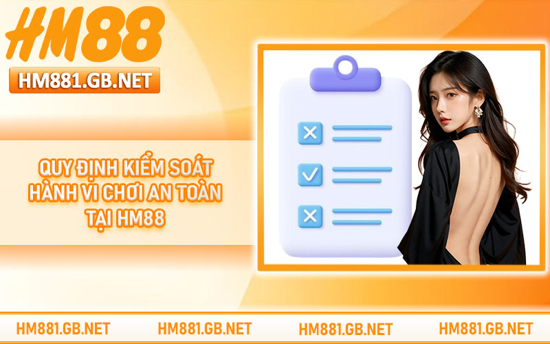 Quy định kiểm soát hành vi chơi an toàn tại HM88